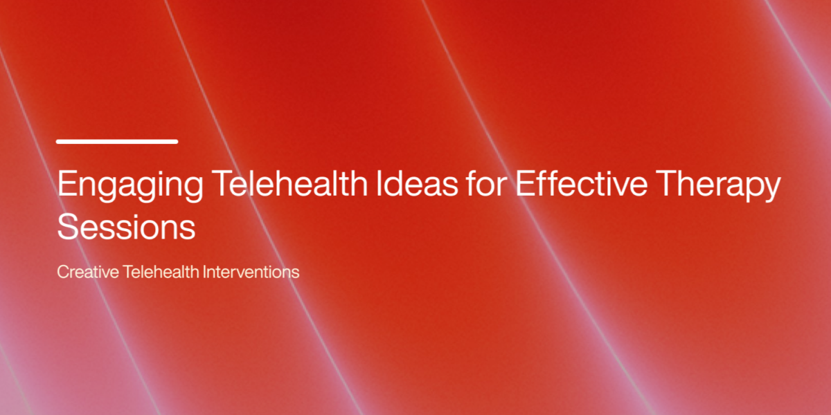 Engaging Telehealth Ideas for Effective Therapy Sessions