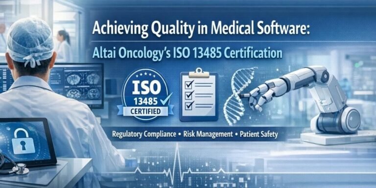 Achieving Quality in Medical Software: Altai Oncology’s ISO 13485 Certification