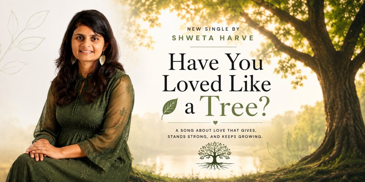 Growing Toward the Light: Shweta Harve's Have You Loved Like a Tree? Is a Song That Slows Time